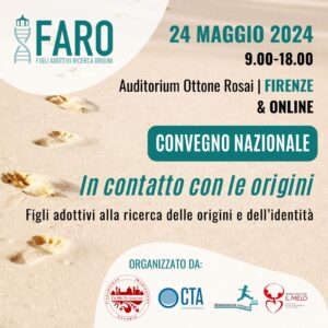 “Figli adottivi alla ricerca delle origini e dell’identità”, a Firenze il primo convegno nazionale della Rete FARO